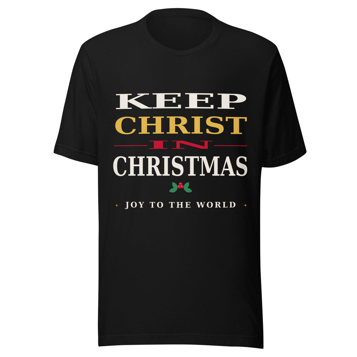 Black Keep Christ in Christmas Faith and Family tee with cream, gold and red print, front view
